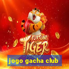 jogo gacha club